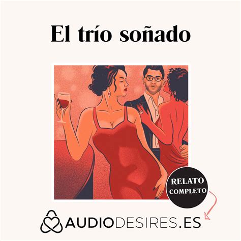 trio relatos|El trío soñado .